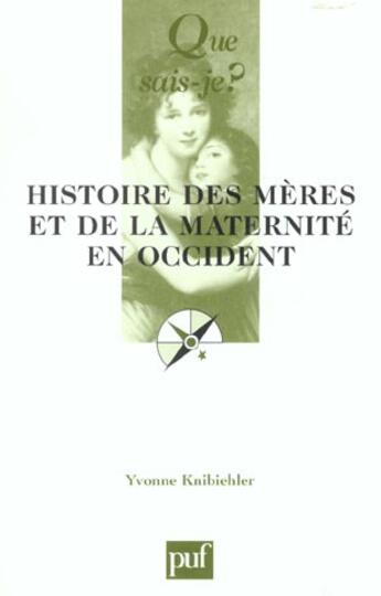 Couverture du livre « Histoire des meres et de la maternite en occident (2ed) qsj 3539 » de Yvonne Knibiehler aux éditions Que Sais-je ?