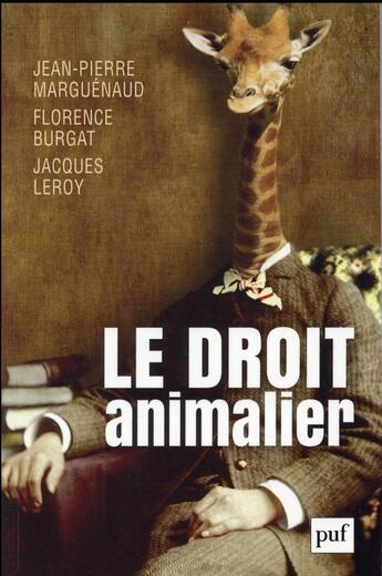 Couverture du livre « Le droit animalier » de Jean-Pierre Marguenaud et Florence Burgat et Jacques Leroy aux éditions Puf