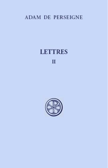 Couverture du livre « Lettres II » de Adam De Perseigne aux éditions Cerf