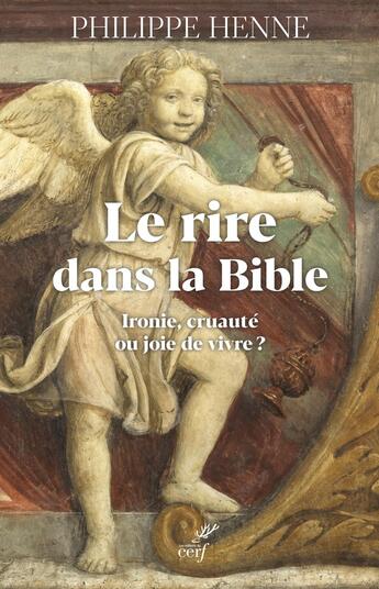 Couverture du livre « Le rire dans la Bible : Ironie, cruauté ou joie de vivre ? » de Philippe Henne aux éditions Cerf