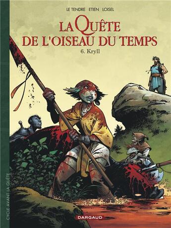 Couverture du livre « La quête de l'oiseau du temps - avant la quête Tome 6 : Kryll » de Regis Loisel et David Etien et Serge Le Tendre aux éditions Dargaud