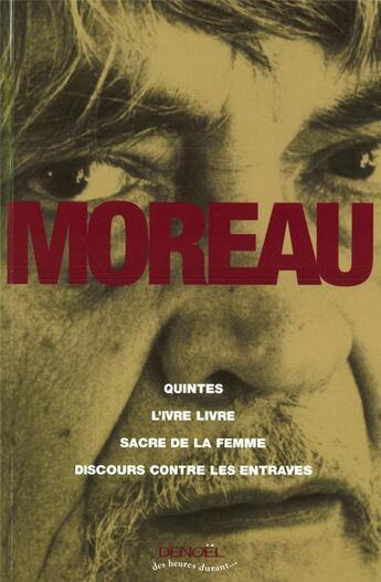 Couverture du livre « Quintes - L'Ivre Livre - Sacre de la femme - Discours contre les entraves » de Marcel Moreau aux éditions Denoel