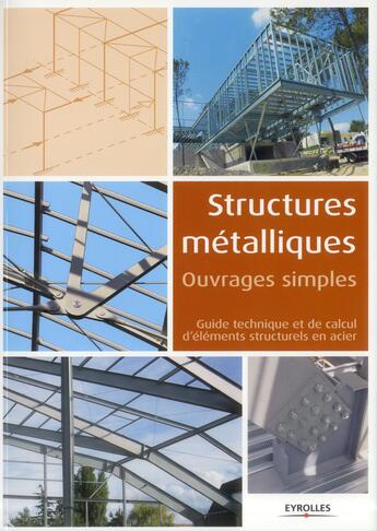 Couverture du livre « Structures métalliques ; ouvrages simples » de  aux éditions Eyrolles