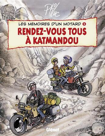 Couverture du livre « Les Mémoires d'un Motard - Tome 05 : Rendez-vous à Katmandou » de Ptiluc aux éditions Glenat