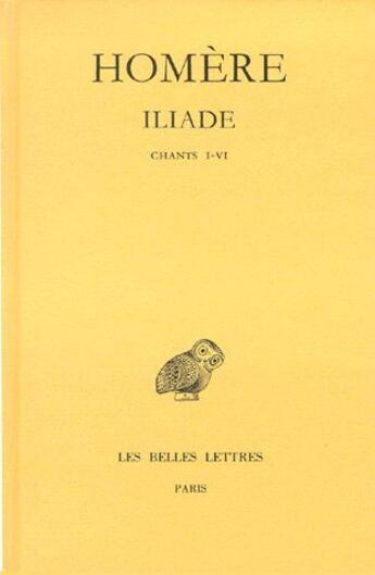 Couverture du livre « Iliade Tome 1 ; chants I-VI » de Homere aux éditions Belles Lettres