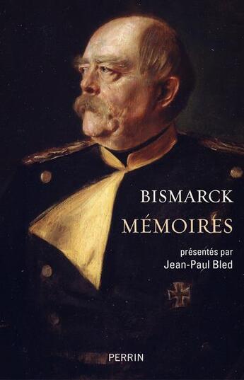 Couverture du livre « Mémoires » de Otto Von Bismarck aux éditions Perrin