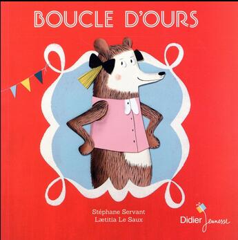 Couverture du livre « Boucle d'ours » de Servant Stephane et Laetitia Le Saux aux éditions Didier Jeunesse