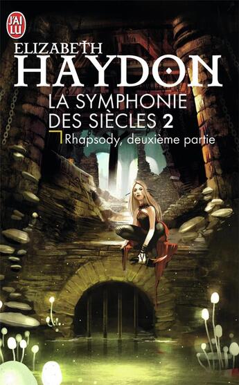 Couverture du livre « La symphonie des siècles Tome 2 ; rhapsody, deuxième partie » de Elizabeth Haydon aux éditions J'ai Lu