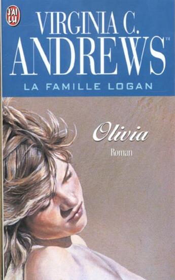 Couverture du livre « La famille Logan Tome 5 ; Olivia » de Virginia C. Andrews aux éditions J'ai Lu