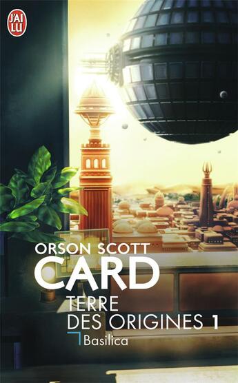 Couverture du livre « Terre des origines, 1 : Basilica » de Orson Scott Card aux éditions J'ai Lu