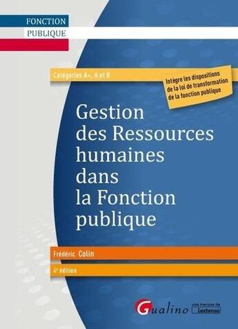 Couverture du livre « Gestion des ressources humaines dans la fonction publique (4e édition) » de Frederic Colin aux éditions Gualino