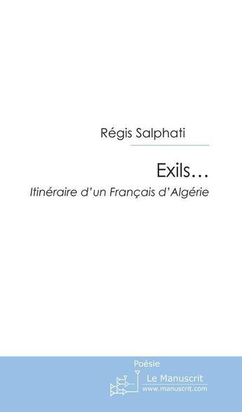 Couverture du livre « Exils... itinéraires d'un Français d'Algérie » de Regis Salphati aux éditions Le Manuscrit