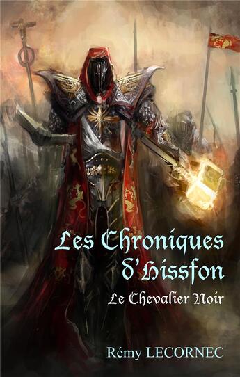 Couverture du livre « Les chroniques d'Hissfon ; le chevalier noir » de Remy Lecornec aux éditions Books On Demand