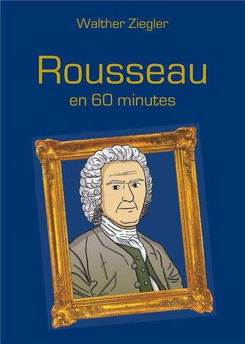 Couverture du livre « Rousseau en 60 minutes » de Walther Ziegler aux éditions Books On Demand