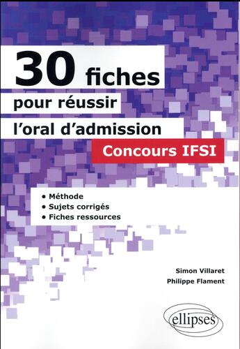 Couverture du livre « 30 fiches pour réussir l'oral d'admission en IFSI » de Simon Villaret et Philippe Flament aux éditions Ellipses