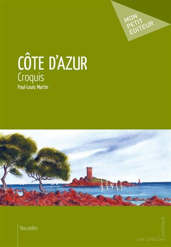 Couverture du livre « Côte d'Azur » de Paul-Louis Martin aux éditions Mon Petit Editeur