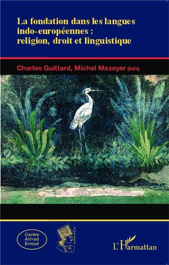 Couverture du livre « La fondation dans les langues indo-européennes : religion, droit et linguistique » de Michel Mazoyer et Charles Guittard aux éditions L'harmattan