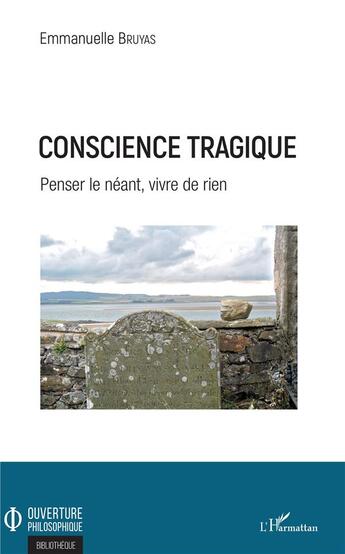 Couverture du livre « Conscience tragique ; penser le néant, vivre de rien » de Emmanuelle Bruyas aux éditions L'harmattan