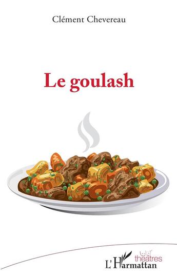 Couverture du livre « Le goulash » de Clement Chevereau aux éditions L'harmattan