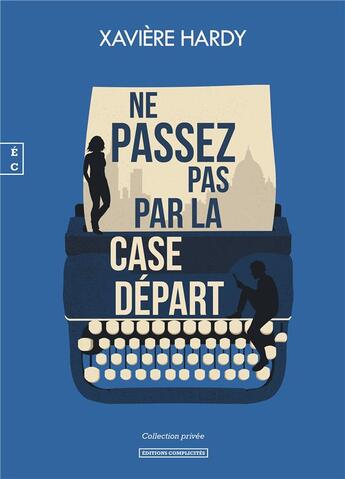 Couverture du livre « Ne passez pas par la case départ » de Xaviere Hardy aux éditions Complicites