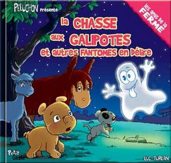 Couverture du livre « Peluchon présente la chasse aux galipotes et autres fantômes en délire » de Luc Turlan aux éditions Geste