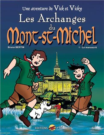 Couverture du livre « Les aventures de Vick et Vicky Tome 5 : les archanges du Mont-St-Michel Tome 1 ; le manuscrit » de Bruno Bertin aux éditions P'tit Louis