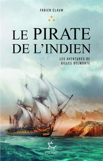 Couverture du livre « Les aventures de Gilles Belmonte Tome 3 : le pirate de l'Indien » de Fabien Clauw aux éditions Paulsen