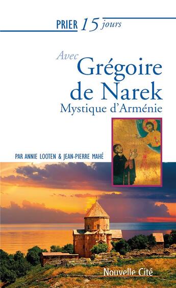 Couverture du livre « Prier 15 jours avec... Tome 232 : Grégoire de Narek, mystique d'Arménie » de Jean-Pierre Mahe et Annie Looten aux éditions Nouvelle Cite