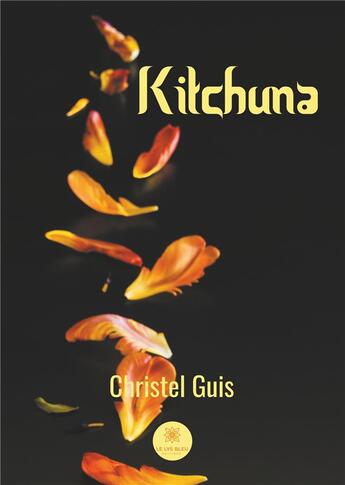 Couverture du livre « Kitchuna » de Christel Guis aux éditions Le Lys Bleu