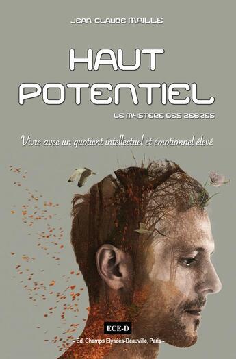 Couverture du livre « Haut potentiel : le mystere des zèbres ; vivre avec un quotient intellectuel et émotionnel élevé » de Jean-Claude Maille aux éditions Ece-d