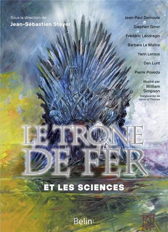 Couverture du livre « Le trône de fer et les sciences » de Jean-Paul Demoule et Frederic Landragin et Barbara Le Maitre et Stephen Giner et Dan Lunt aux éditions Belin