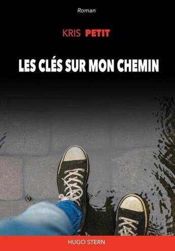 Couverture du livre « Les clés sur mon chemin » de Kris Petit aux éditions Hugo Stern