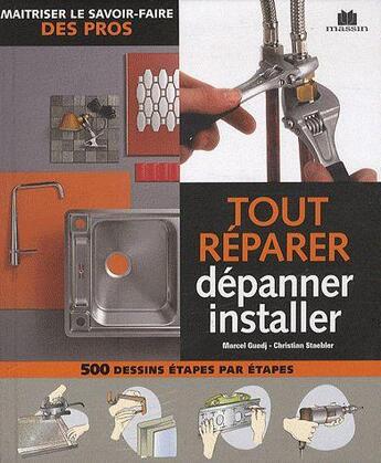 Couverture du livre « Tout réparer, dépanner, installer » de Marcel Guedj et Christian Staebler aux éditions Massin