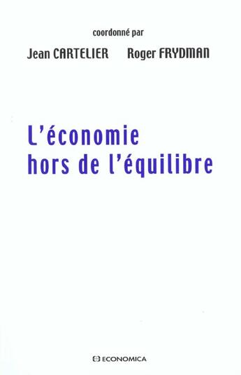 Couverture du livre « L'ECONOMIE HORS DE L'EQUILIBRE » de Cartelier/Frydman aux éditions Economica