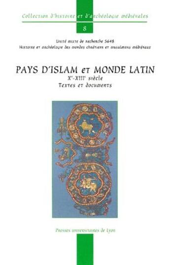 Couverture du livre « Pays d'Islam et monde latin ; X-XIII siècle ; textes et documents » de Pierre Guichard aux éditions Pu De Lyon