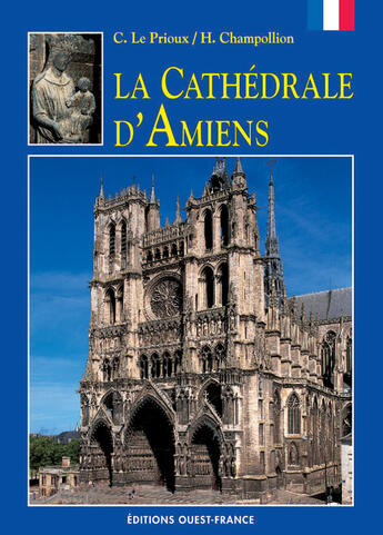 Couverture du livre « La cathédrale d'Amiens » de Herve Champollion et Celine Le Prioux aux éditions Ouest France