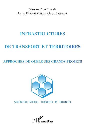 Couverture du livre « Infrastructures de transport et territoires ; approches de quelques grands projets » de Antje Burmeister et Guy Joignaux aux éditions L'harmattan