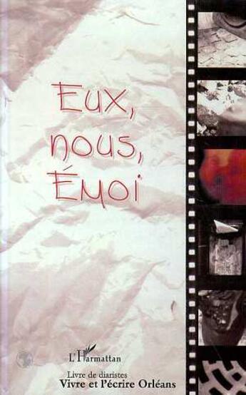 Couverture du livre « Eux, nous, emoi ; vivre et l'écrire Orléans » de  aux éditions L'harmattan