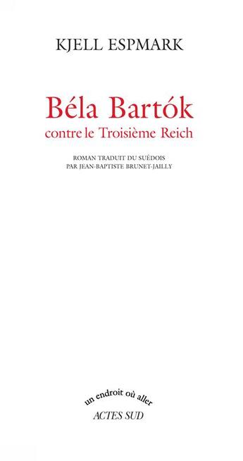 Couverture du livre « Bela bartok contre le troisieme reich » de Kjell Espmark aux éditions Actes Sud