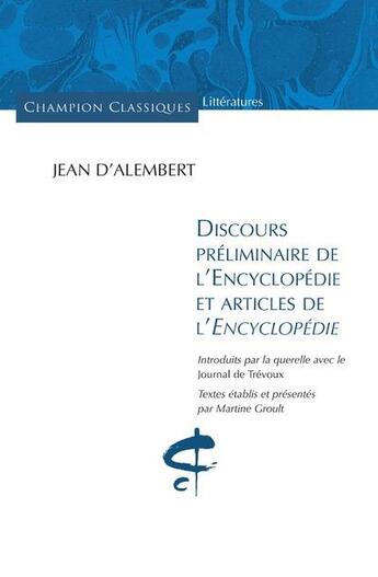 Couverture du livre « Discours préliminaire de l'Encyclopédie et articles de l'Encyclopédie » de Jean Le Rond D'Alembert aux éditions Honore Champion