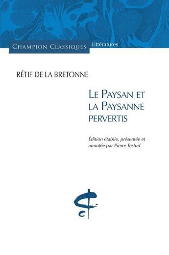 Couverture du livre « Le paysan et la paysanne pervertis » de Nicolas-Edme Rétif De La Bretonne aux éditions Honore Champion