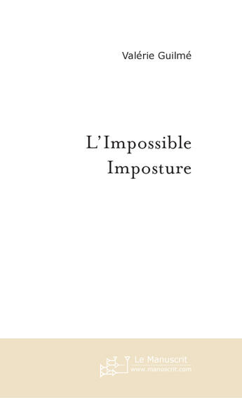 Couverture du livre « L'IMPOSSIBLE IMPOSTURE » de Valérie Guilmé aux éditions Le Manuscrit