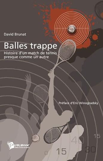 Couverture du livre « Balles trappe ; histoire d'un march de tennis presque comme un autre » de David Brunat aux éditions Publibook