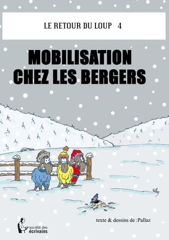 Couverture du livre « Le retour du loup Tome 4 ; mobilisation chez les bergers » de Christian Dunand Pallaz aux éditions Societe Des Ecrivains