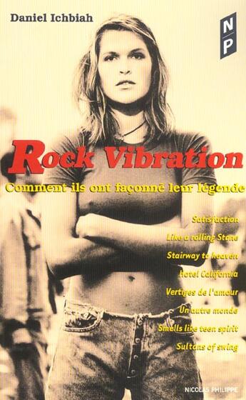 Couverture du livre « Rock Vibration ; Comment Ils Ont Faconne Leur Legende » de Daniel Ichbiah aux éditions Nicolas Philippe