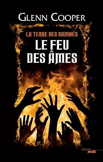 Couverture du livre « La terre des damnés Tome 2 : le feu des âmes » de Glenn Cooper aux éditions Cherche Midi