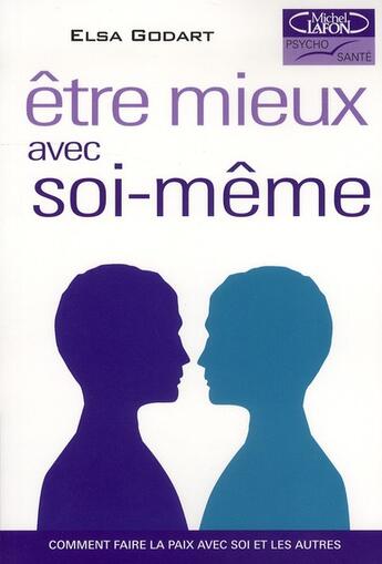 Couverture du livre « Être mieux avec soi-même ; comment faire la paix avec soi et les autres » de Elsa Godart aux éditions Michel Lafon