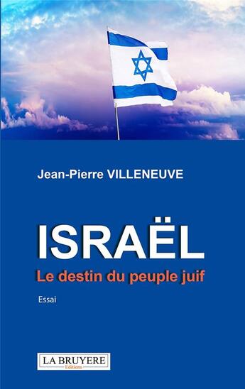 Couverture du livre « Israël : le destin du peuple juif » de Jean-Pierre Villeneuve aux éditions La Bruyere