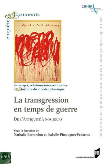 Couverture du livre « La transgression en temps de guerre ; de l'Antiquité à nos jours » de Isabelle Pimouguet-Pédarros et Nathalie Barrandon aux éditions Pu De Rennes