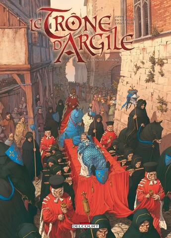 Couverture du livre « Le trône d'argile Tome 4 : la mort des rois » de Nicolas Jarry et France Richemond et Theo Caneschi aux éditions Delcourt